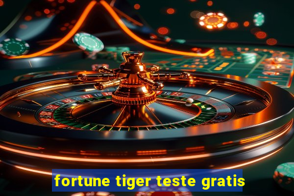 fortune tiger teste gratis